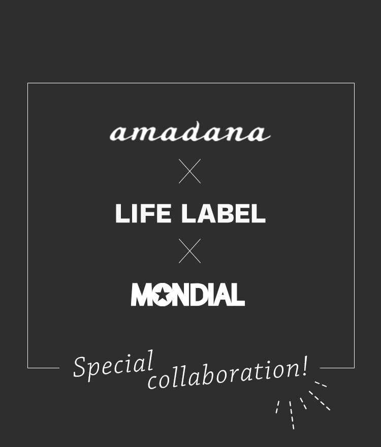 amadana×LIFE LABE×MONDIAL スペシャルコラボレーション！